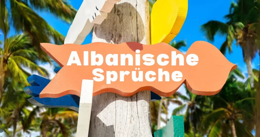 Albanische Sprüche: Eine Schatzkiste von Weisheit und Kultur