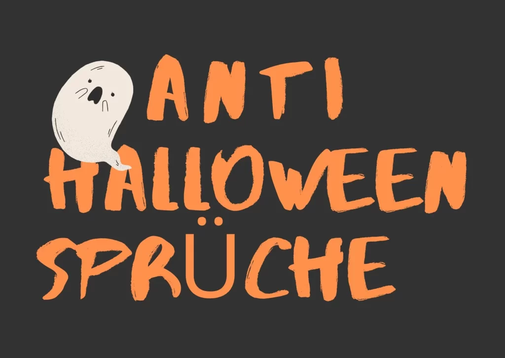 Anti Halloween Sprüche: Mit Humor und Ironie gegen das Gruselfest