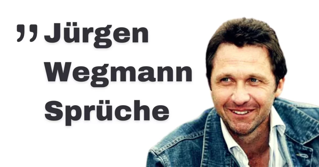 Jürgen Wegmann Sprüche